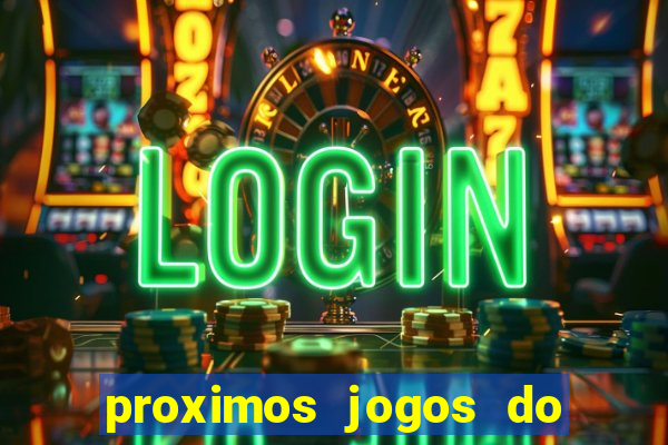 proximos jogos do corinthians brasileiro